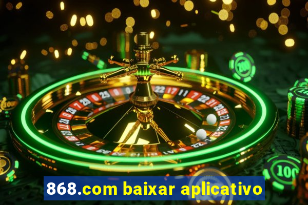 868.com baixar aplicativo